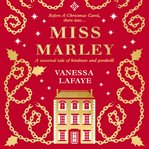 Miss Marley : the untold story of Jacob Marley's sister : a seasonal tale of kindness and goodwill cover image