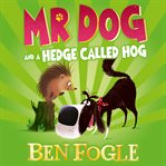Mr Dog and a Hedge Called Hog : Mr Dog cover image