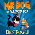 Mr Dog and the Faraway Fox : Mr Dog cover image