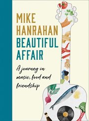 Beautiful Affair: A Journey in Music, Food and Friendship : A Journey in Music, Food and Friendship cover image
