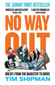 No Way Out : Brexit: From the Backstop to Boris cover image