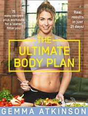 The ultimate body plan : get the body you love and discover a leaner, fitter you cover image