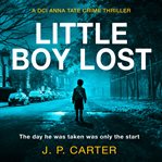 Little Boy Lost : DCI Anna Tate cover image