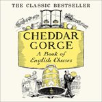 Cheddar gorge : a book of English cheeses cover image