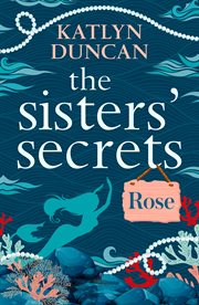 The sisters' secrets : Rose cover image