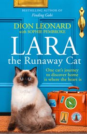 Lara The Runaway Cat: One cat's journey to discover home is where the heart is : One cat's journey to discover home is where the heart is cover image