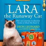 Lara the runaway cat : one cat's journey to discover home is where the heart is cover image