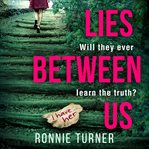 Lies between us : will they ever learn the truth? cover image