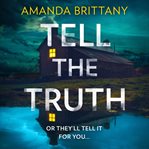 Tell the truth : or they'll tell it for you cover image