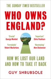 Who owns England? : how we lost our green & pleasant land & how to take it back cover image