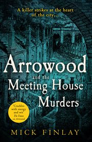 Arrowood and The Meeting House Murders: A Gripping Historical Victorian Crime Thriller you won't : A Gripping Historical Victorian Crime Thriller you won't cover image