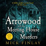 Arrowood and The Meeting House Murders : Arrowood cover image