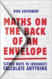 Maths on the Back of an Envelope: Clever ways to (roughly) calculate anything : Clever ways to (roughly) calculate anything cover image