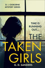 The Taken Girls : DI Ogborne Mystery cover image