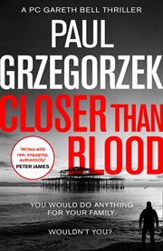 Closer Than Blood: An addictive and gripping crime thriller : An addictive and gripping crime thriller cover image