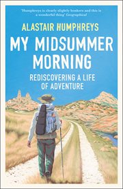 My midsummer morning: rediscovering a life of adventure : Rediscovering a Life of Adventure cover image