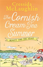The Cornish cream tea summer. Part two, Beauty and the yeast cover image