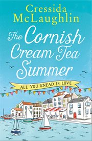 The Cornish cream tea summer. Part one, All you knead is love cover image