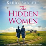 The hidden women : an inspirational tale of sisterhood and strength cover image