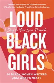 Loud black girls : 20 Black women writers in Britain ask: what's next? cover image