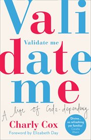 Validate me : a life of co-dependency cover image