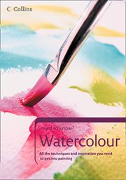 Watercolour : all the kit, techniques and inspiration you need to get into painting cover image