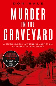 Murder in the Graveyard: A Brutal Murder. A Wrongful Conviction. A 27-Year Fight for Justice. : A Brutal Murder. A Wrongful Conviction. A 27 cover image