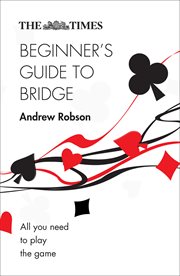 The Times beginner's guide to bridge : All you need to play the game cover image
