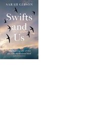 Swifts and Us: The Life of the Bird that Sleeps in the Sky : The Life of the Bird that Sleeps in the Sky cover image