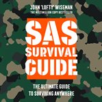 SAS survival guide : the ultimate guide to surviving anywhere cover image