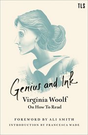 Genius and Ink: Virginia Woolf on How to Read : Virginia Woolf on How to Read cover image