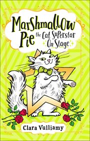 Marshmallow Pie The Cat Superstar On Stage : Marshmallow Pie the Cat Superstar cover image