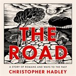 The Road : A Story of Romans and Ways to the Past cover image