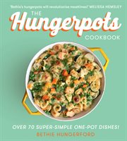 The Hungerpots Cookbook: Over 70 super-simple one-pot dishes! : Over 70 super cover image
