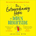 The Extraordinary Hope of Dawn Brightside cover image