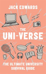 The Ultimate University Survival Guide: The Uni-Verse : The Uni cover image