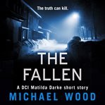 The Fallen : DCI Matilda Darke cover image
