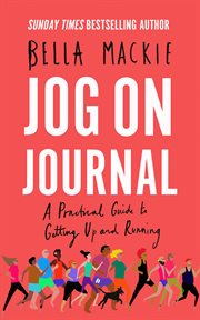 Jog on Journal: A Practical Guide to Getting Up and Running : A Practical Guide to Getting Up and Running cover image