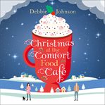 Christmas at the Comfort Food Cafe : Comfort Food Cafe cover image