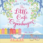 The Little Café in Copenhagen : Romantic Escapes cover image