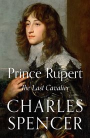 Prince Rupert : The Last Cavalier cover image