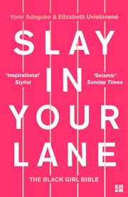 Slay in your lane: the black girl bible : The Black Girl Bible cover image