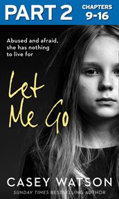 Let me go: part 2 of 3 : Part 2 of 3 cover image