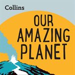 Our Amazing Planet : For ages 7–11 cover image
