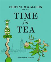 Fortnum & Mason: Time for Tea : Time for Tea cover image