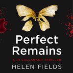 Perfect Remains : D.I. Callanach cover image