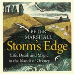 Storm's Edge : Life, Death and Magic in the Islands of Orkney cover image