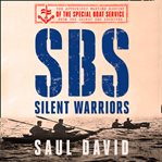 SBS – Silent Warriors : The Authorised Wartime History cover image