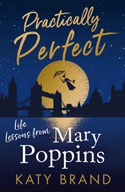 Practically perfect : life lessons from Mary Poppins cover image