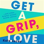 Get a Grip, Love cover image